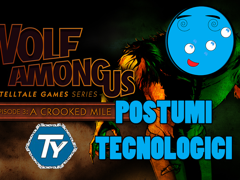 Postumi tecnologici-The-Wolf-Among-Us-A-Crooked-Mile-gioch