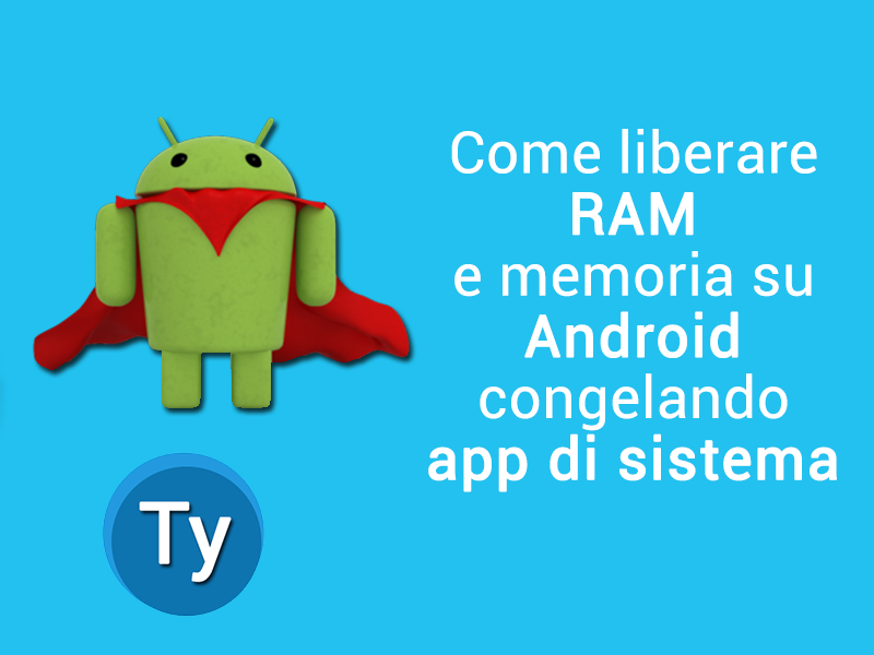 Liberare memoria RAM su Android