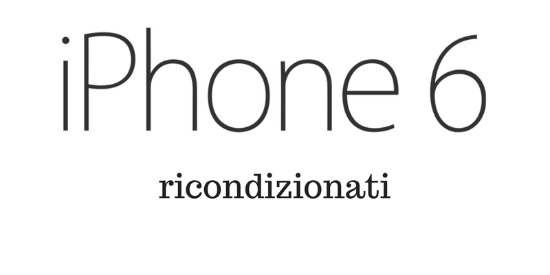 iPhone 6 ricondizionati