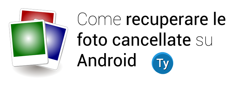 recuperare-foto-cancellate-android
