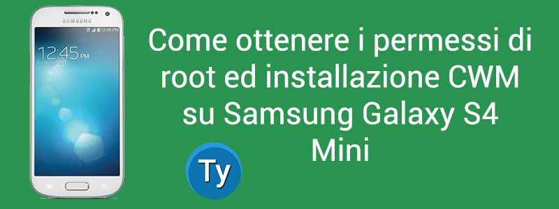 Galaxy S4 Mini Root e Recovery