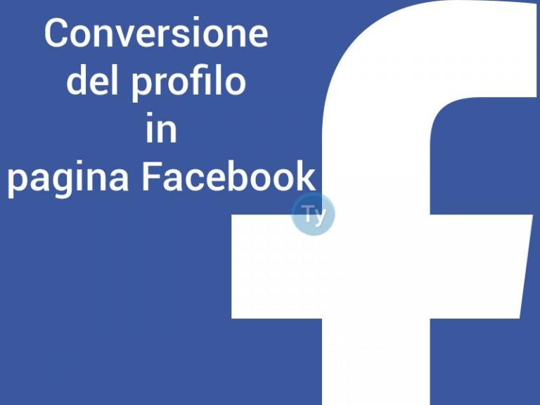 Conversione del tuo profilo in pagina Facebook come fare?