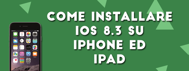 installare iOS 8.3 iPhone iPad
