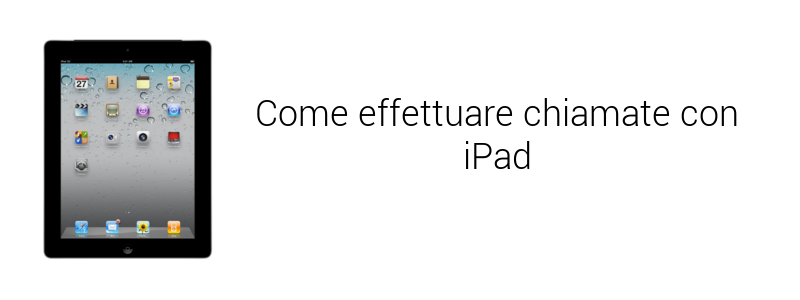 Come telefonare con iPad: 4 app gratis per chiamare