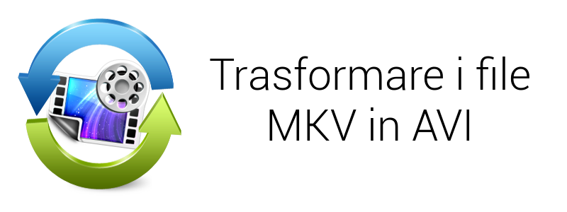 trasfomrare file mkv in avi