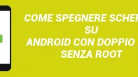 Spegnere schermo Android doppio tap