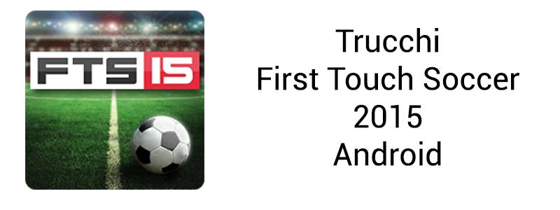 Trucchi First Touch Soccer 2015 android monete infinite VIP