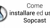 Come installare usare Sopcast