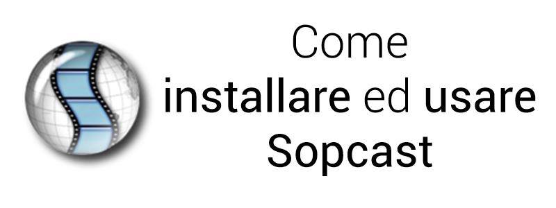 Come installare usare Sopcast