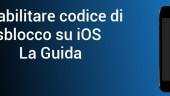 Disabilitare codice blocco iOS