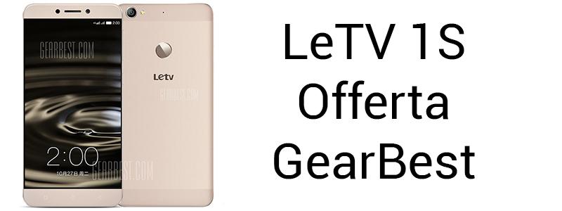 Offerta LeTV 1S GearBest Dicembre 2015