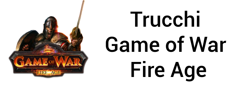 Trucchi Game of War - Fire Age