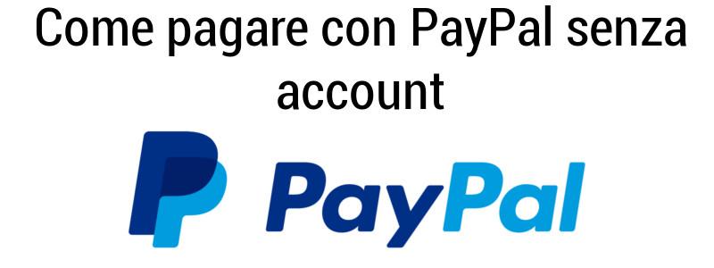 Come pagare con PayPal senza account