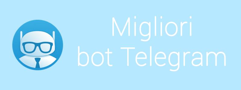 Migliori bot Telegram