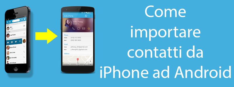 Come importare contatti da iPhone ad Android