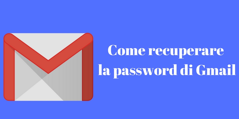 Come recuperare la password di Gmail