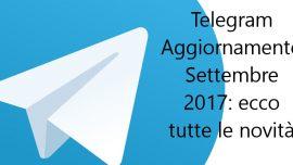 Telegram aggiornamento settembre 2017