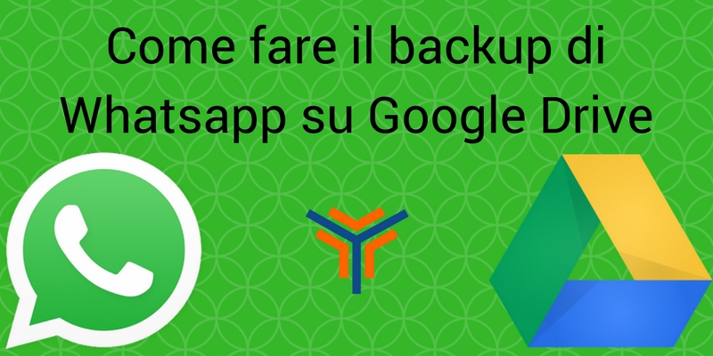 Whatsapp backup Google Drive guida