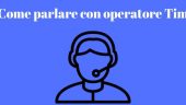 Come parlare con operatore Tim 2018