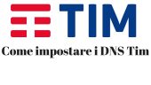 Come impostare i DNS Tim