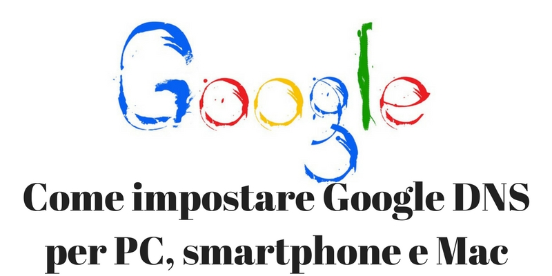 Come impostare Google DNS