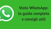 Stato WhatsApp: la guida completa e consigli utili 1