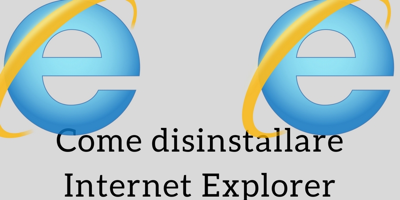 Come disinstallare Internet Explorer