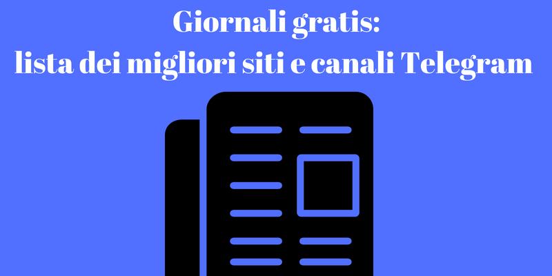 Giornali Gratis Lista Dei Migliori Siti E Canali Telegram Download