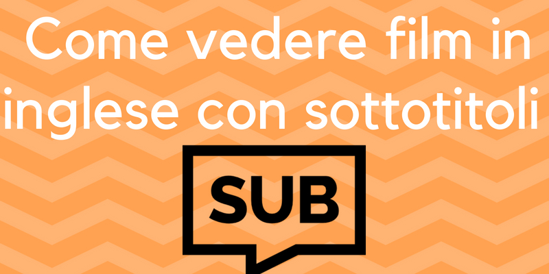 Come vedere film in inglese con sottotitoli: i migliori metodi