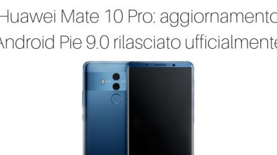 Huawei Mate 10 Pro Android 9 in Italia